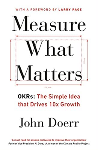 Measure What Matters: The Simple Idea that Drives 10x Growth Paperback