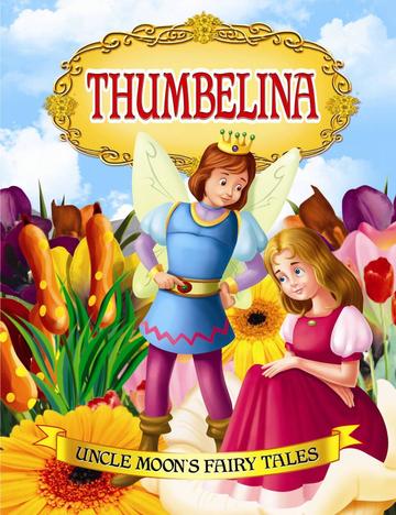 Thumbelina Uncle Moon's Fairy Tales