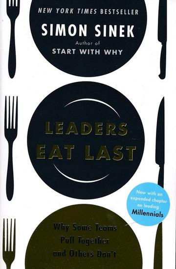 Leaders Eat Last: Why some teams pull together and others dont.